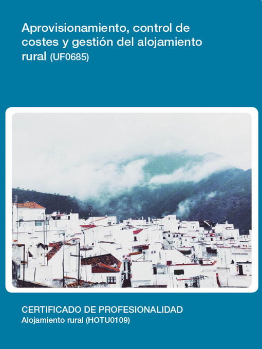 Title details for UF0685--Aprovisionamiento, control de costes y gestión del alojamiento rural by Isidro Galisteo Pradillo - Available